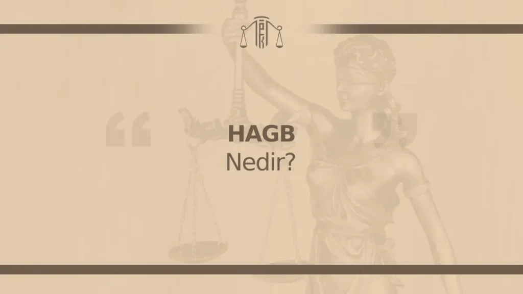 HAGB Nedir? Şartıları, HAGB Hakkında Her Şey!