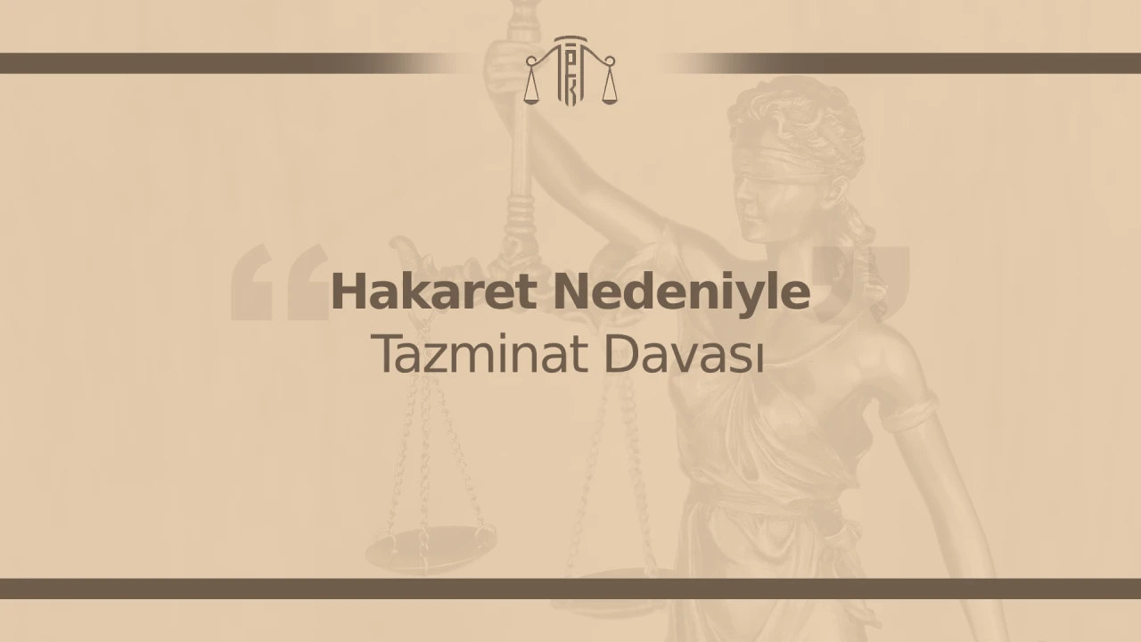 hakaret nedeniyle tazminat davası