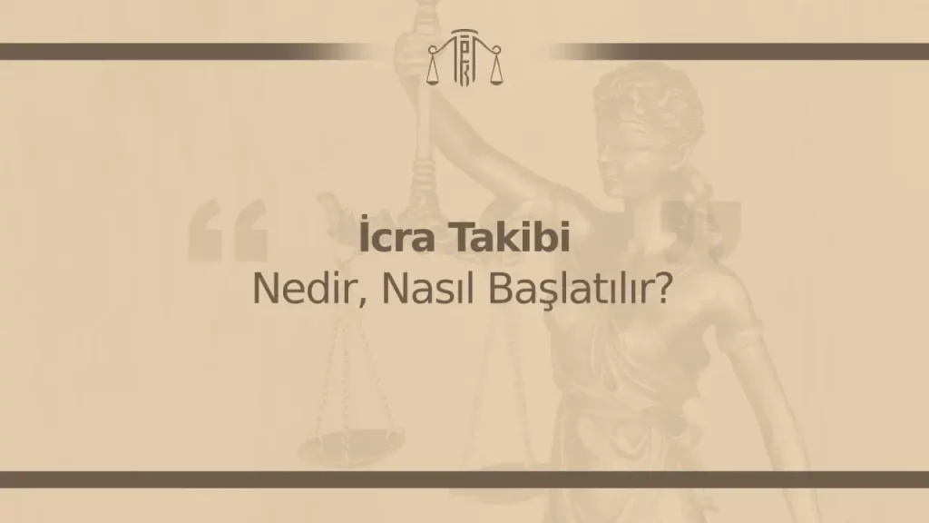 İcra Takibi Nedir, Nasıl Başlatılır?