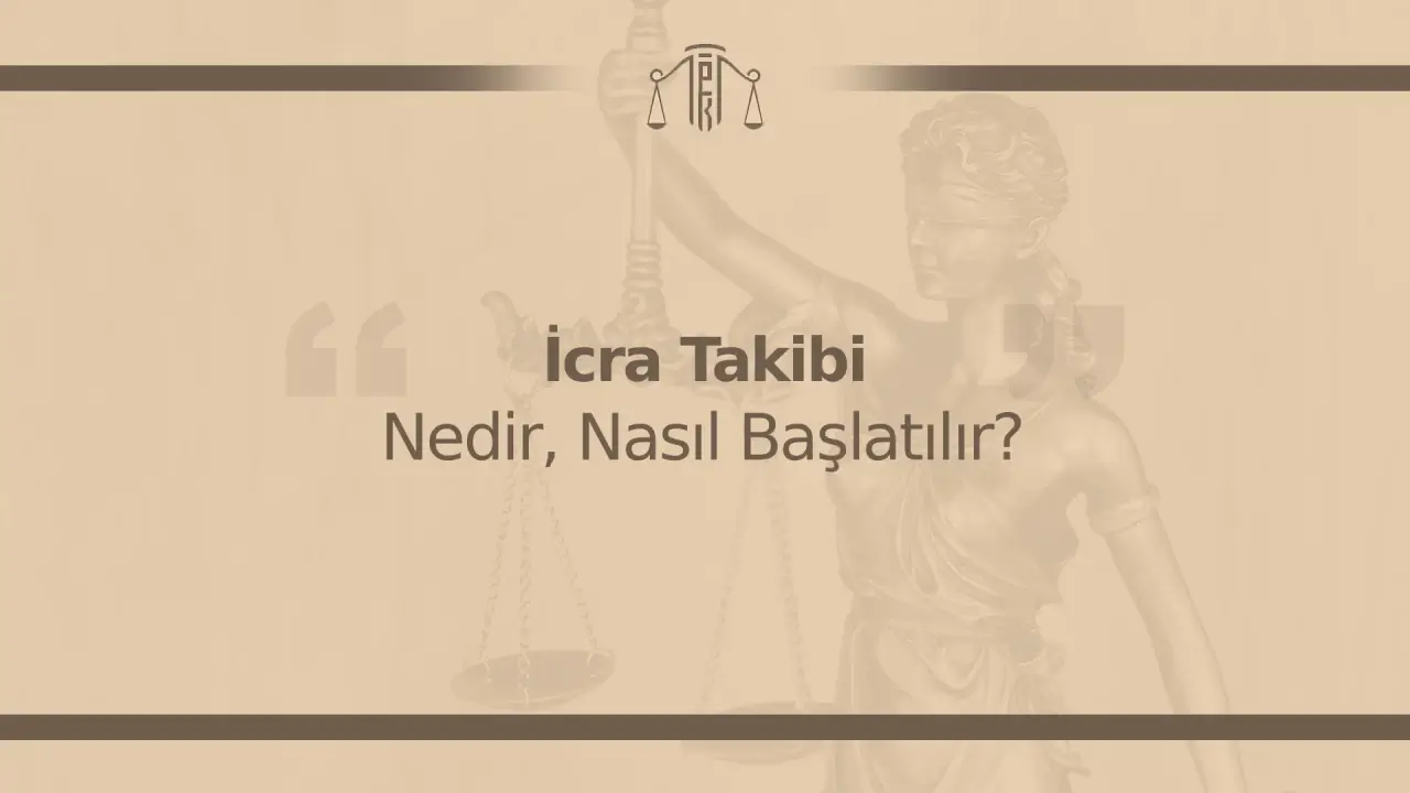 İcra Takibi Nedir, Nasıl Başlatılır?
