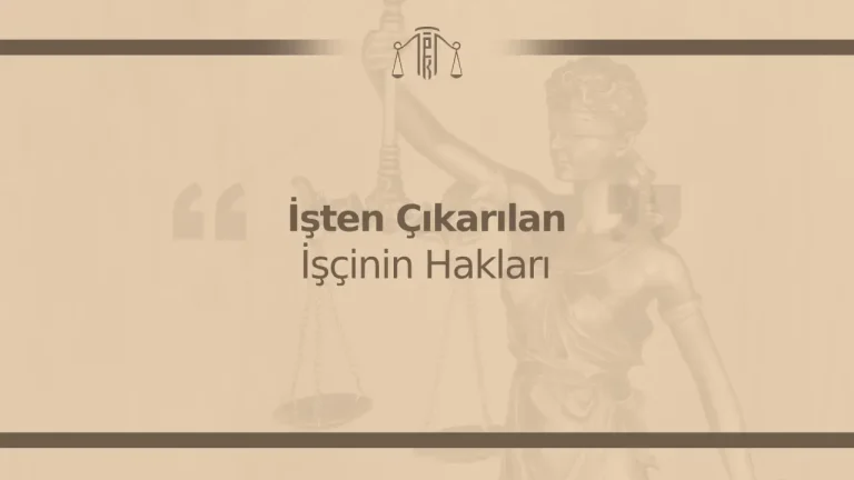 İşten Çıkarılan İşçinin Hakları
