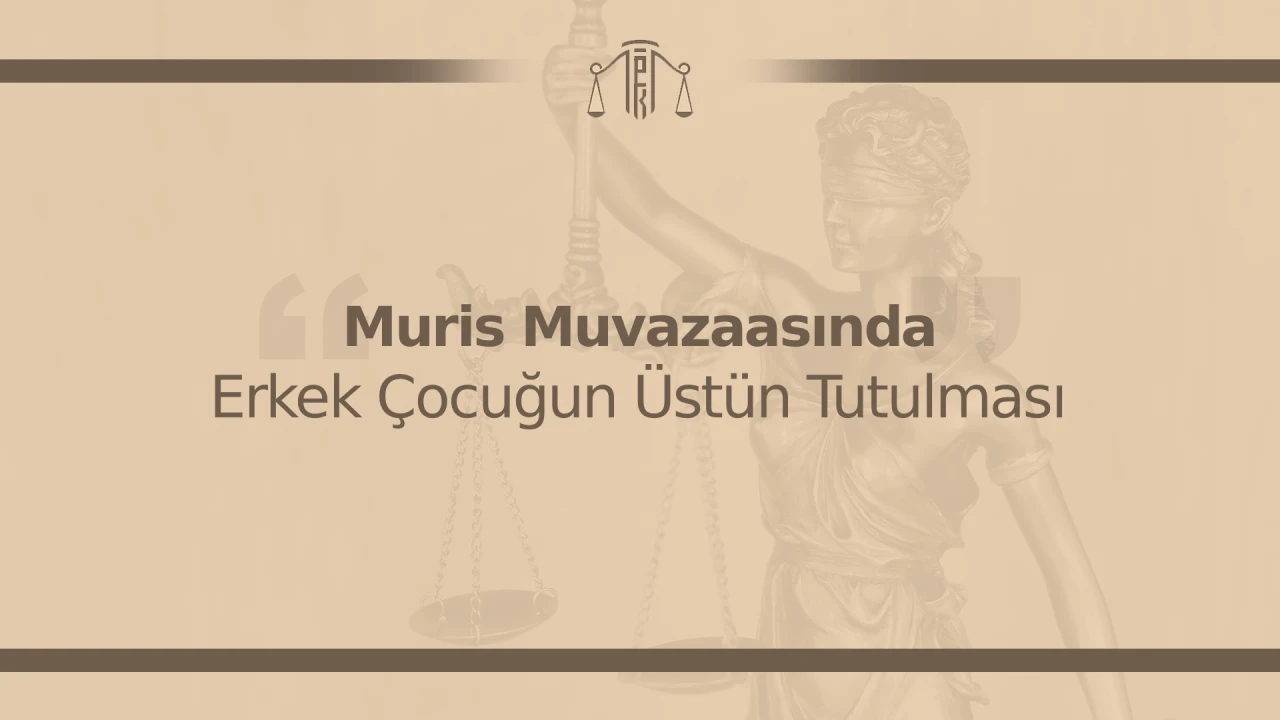 Muris Muvazaasında Erkek Çocuğun Üstün Tutulması