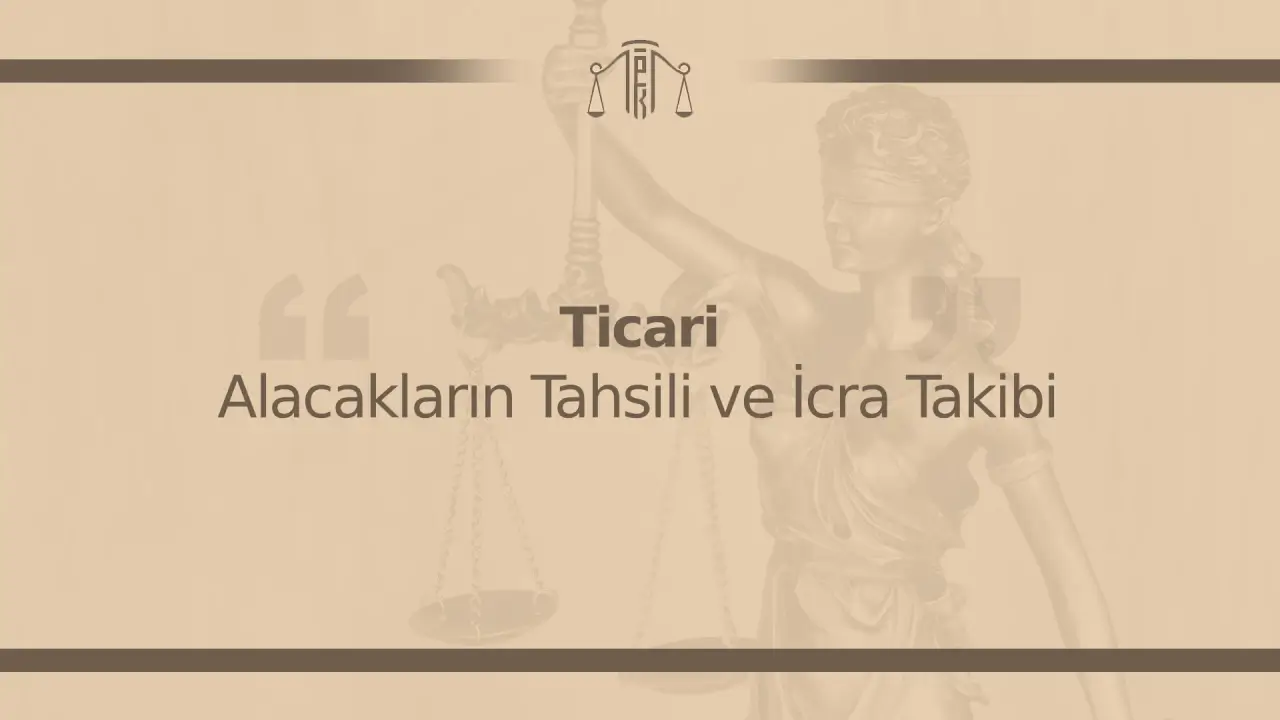 Ticari Alacakların Tahsili ve İcra Takibi