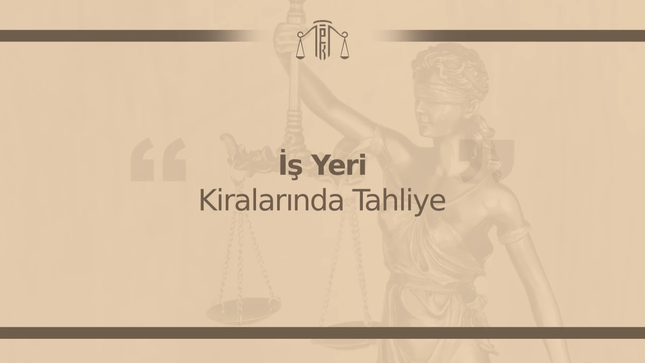 İşyeri Kiralarında Tahliye